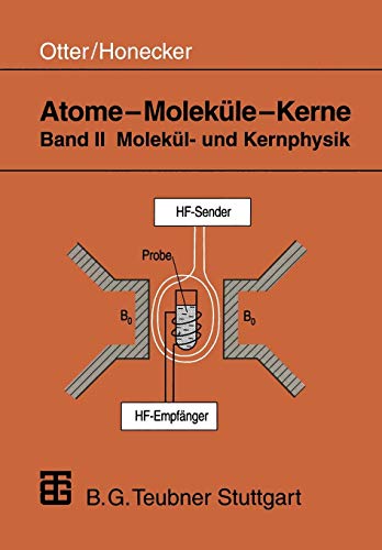 Atome, Moleküle, Kerne, Bd.2, Molekülphysik und Kernphysik: Band II Molekül- und Kernphysik von Vieweg+Teubner Verlag